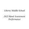 Liberty Middle School Symphonic Band & Liberty Middle School Concert Band - Liberty Middle School 2022 Band Assessment Performance - EP